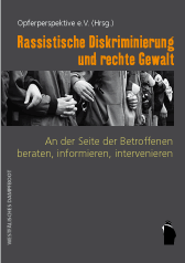 Buchcover Opferperspektive: »Rassistische Diskriminierung und rechte Gewalt. An der Seite der Betroffenen beraten, informieren, intervenieren«