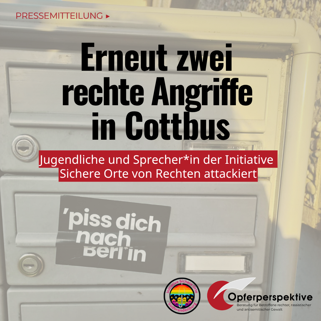 Im Hintergrund ist ein Briefkasten mit dem Sticker "'piss dich nach Berlin" zu sehen. Davor der Text "Erneut zwei rechte Angriffe in Cottbus"